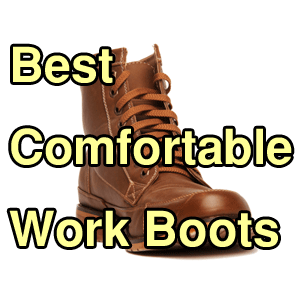 Best Comfortable Work Boots 