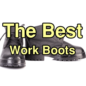 The Best Work Boots 