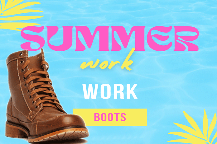 Best Work Boots for Summer